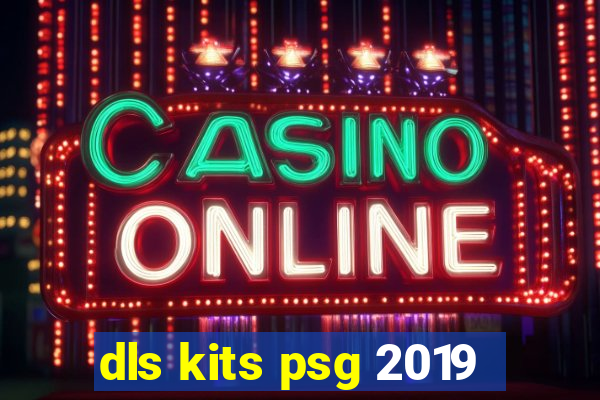 dls kits psg 2019